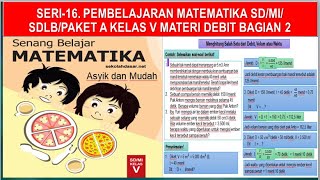 Seri-16. Pembelajaran Matematika SD-MI-SDLB-Paket A-Kelas V-Materi Debit Bagian 2 - Menghitung Debit