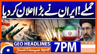 Major Announcement from IRAN | 7PM Headlines Geo News (7th Oct 2026)