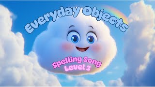 Everyday Objects Spelling Song