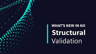 What's New in NX | Structural Validation