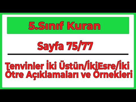 5.Sınıf Kuran Sayfa 75/77 Tenvinler İki Üstün/İkiEsre/İki Ötre Açıklamaları ve Örnekleri