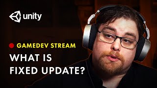 GameDev Stream — What is FixedUpdate For?