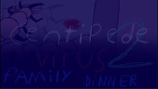 Centipede virus episode 2 family dinner