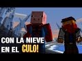 CON LA NIEVE EN EL CULO! | MINECRAFT