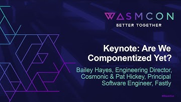 Keynote: Are We Componentized Yet? - Bailey Hayes, Engineering Director, Cosmonic