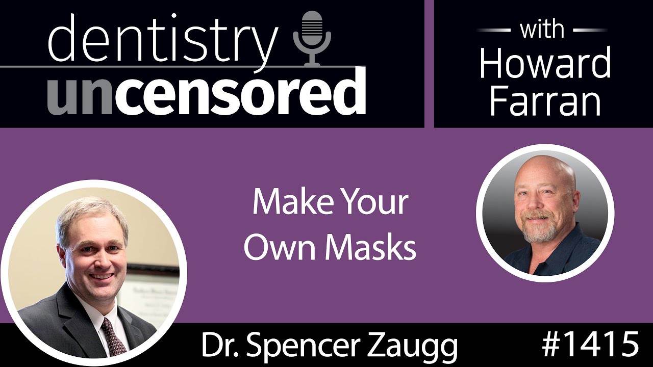 1415 Make Your Own Masks with Dr. Spencer Zaugg Dentistry Uncensored