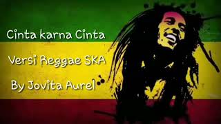 Cinta karna cinta versi reggae ska (Lirik)