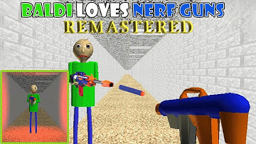Baldi Loves Nerf Guns [REMASTERED] +Boss Battle █ Baldi