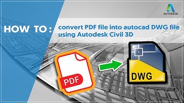 How to convert PDF file to autocad DWG file using Civil 3D / autocad 2017