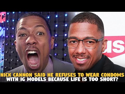 Nick Cannon Said He Refuses To Wear Condoms With IG Models because Life is too Short? 🤣🤣🤣