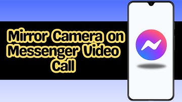 How to Mirror Camera on Messenger Video Call