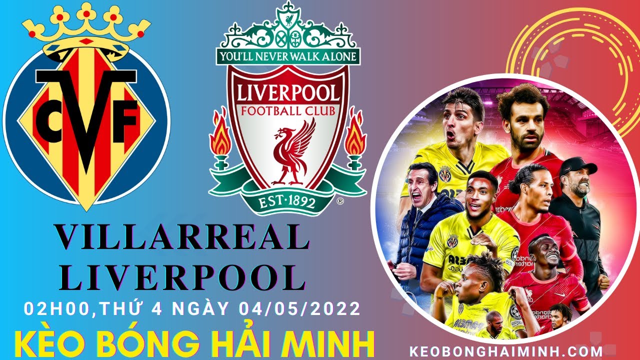 SOI KÈO CÚP C1 |  VILLARREAL VS LIVERPOOL | 02H00_HỒI KẾT CHO CÂU CHUYỆN CỔ TÍCH _ KÈO BÓNG HẢI MINH