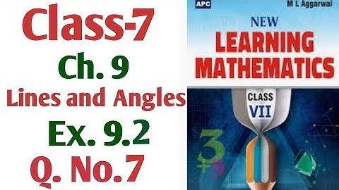 M L Aggarwal Class-7 Chapter-9 Lines and Angles Exercise 9.2 Q. No. 7