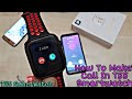 How to make Call from Smartwatch T55 | who to make call in Smartwatch | T55 Smartwatch