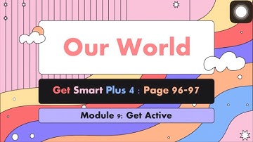 Get Smart Plus 4: Module 9 (Get Active) page 96-97