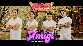 Amiga - Los Chicos Fieles - Video Oficial