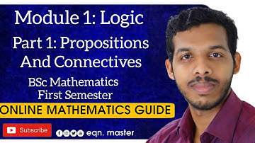 MODULE 1:LOGIC.   PART 1:PROPOSITIONS & CONNECTIVES.  1st SEMESTER BSc MATHEMATICS. MG UNIVERSITY