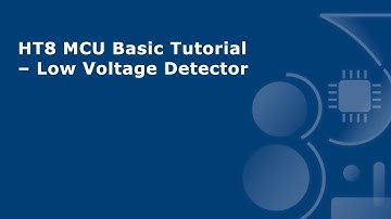 HT8 MCU Basic Tutorial – Low Voltage Detector