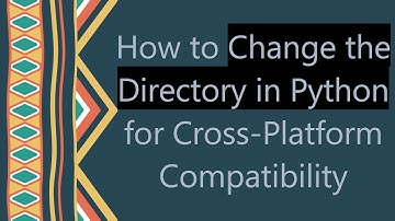How to Change the Directory in Python for Cross-Platform Compatibility