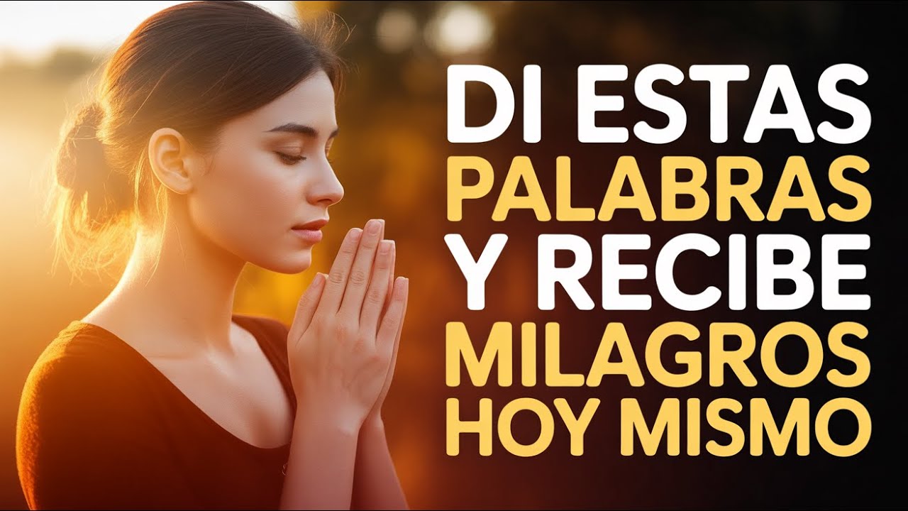 Pronuncia Estas 3 Palabras Divinas | Oración Sagrada para Milagros Transformadores en Tu Vida Hoy