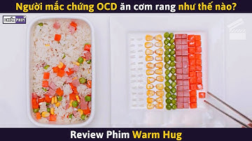 Người Rối Loạn Ám Ảnh Cưỡng Chế Nặng Ăn Cơm Rang Như Thế Nào? || Review Phim
