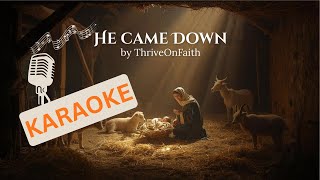 He Came Down (KARAOKE) | Christmas Worship Song | God With Us | ThriveOnFaith Official Track