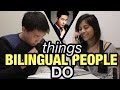Things Bilingual People Do 