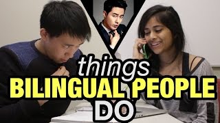 Things Bilingual People Do