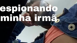 Espiando Minha Irmã