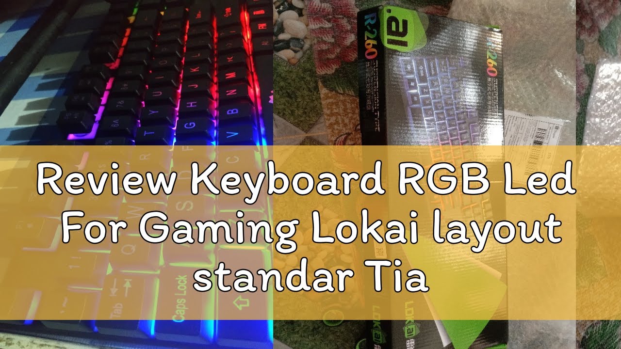 Review Keyboard RGB Led For Gaming Lokai layout standar Tiap key ...