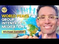 World Peace Meditation! Michael Sandler and Roo