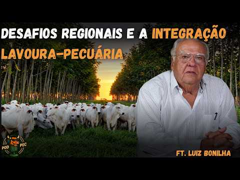 REGIONAL CHALLENGES AND CROP-LIVESTOCK INTEGRATION - ft. Luiz Bonilha