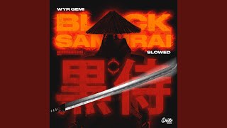 Black Samurai (Slowed) - WYR GEMI