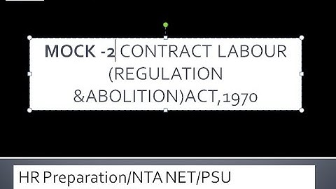 MOCK 2-  CONTRACT LABOUR(REGULATION &ABOLITION)ACT,1970/NTA NET/PSU EXAMS/MBA-BBA