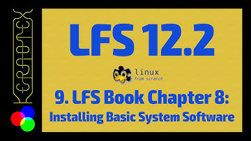 9. Chapter 8: Installing Basic System Software - How to build Linux From Scratch (LFS) 12.2 - Tutori