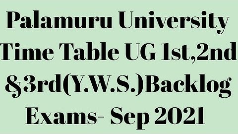 Palamuru University Time Table UG 1st,2nd&3rd(Y.W.S.)Backlog Exams- Sep 2021|PU degree YWS Backlog