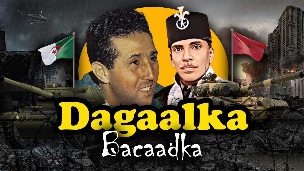 Sooyaalka Dagaalka Bacaadka | Morocco & Algeria | Khilaaf soo jireen ah