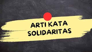 APA ITU SOLIDARITAS (Solidaritas Adalah)