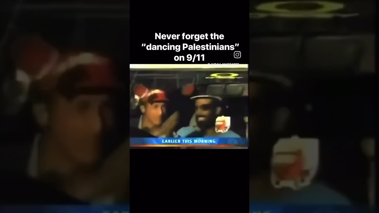 Never forget the "Dancing Palestinians" on 9/11