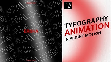[Project File] Typography Animation In Alight Motion