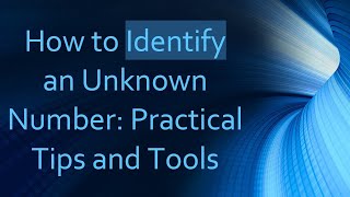How to Identify an Unknown Number: Practical Tips and Tools screenshot 2