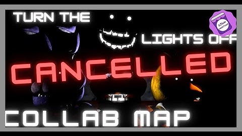CANCELLED (SFM/C4d/Blender/FNAF) COLLAB MAP: Turn The Lights Off by Tally Hall (13/13 taken)