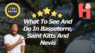 What To See And Do In Basseterre, Saint Kitts And Nevis 🗺️⁀જ✈︎