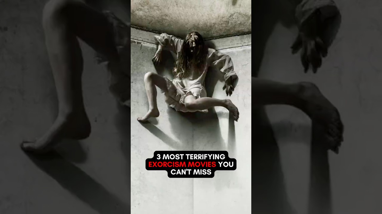 Top 3 Scariest Exorcism Movies You Must Watch!