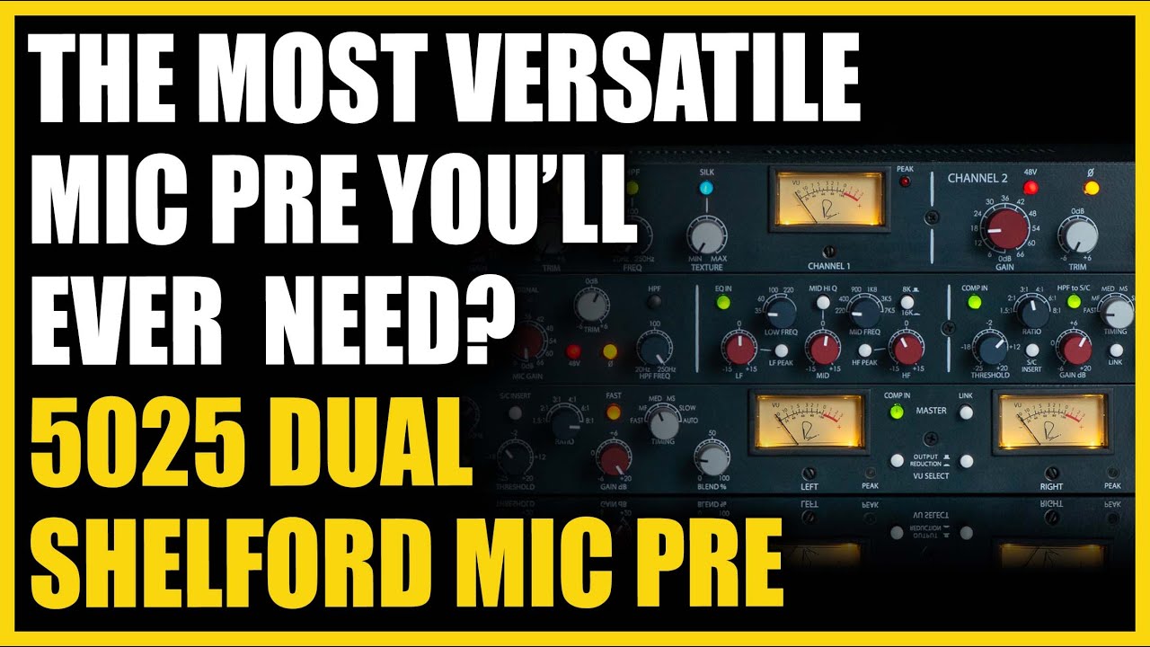 The Most Versatile Mic Pre You’ll Ever Need? 5025 Dual Shelford + FREE Multitracks