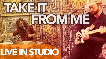 Take It From Me - Live In Studio