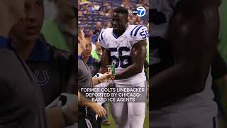 Former Colts linebacker deported by Chicago-based ICE agents