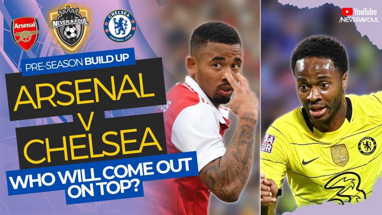 ARSENAL v CHELSEA PRESEASON BUILD UP! WHO WILL WIN? WHO WILL SCORE