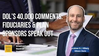 DOL’s 40,000 Comments: Fiduciaries & Plan Sponsors Speak Out