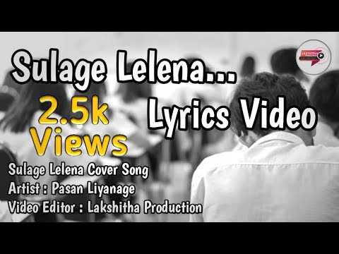 Sulage Lelena Lyrics Video Video Edited By Lakshitha Production Youtube